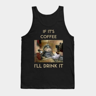 If It's Coffee, I'll Drink It Tank Top